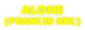 ALONE (FRANCIS KRC)